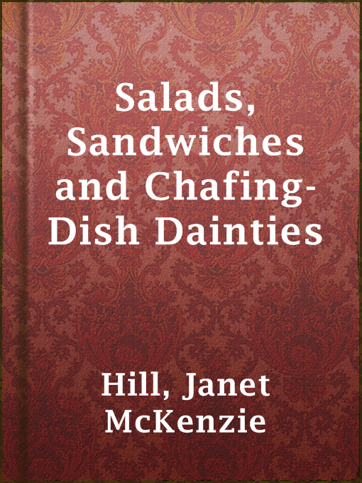 Title details for Salads, Sandwiches and Chafing-Dish Dainties by Janet McKenzie Hill - Available